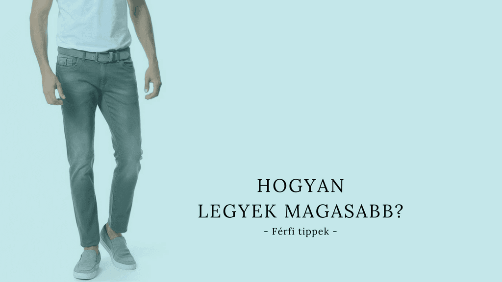 Hogyan legyek magasabb férfi Hogyan legyek magasabb férfi
