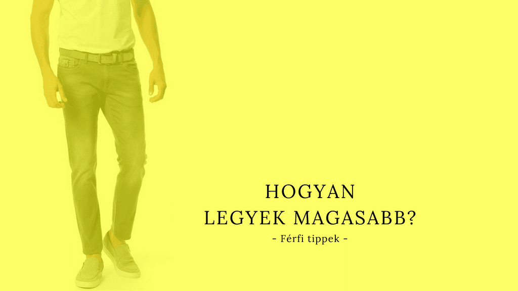 Hogyan legyek magasabb férfi Hogyan legyek magasabb férfi