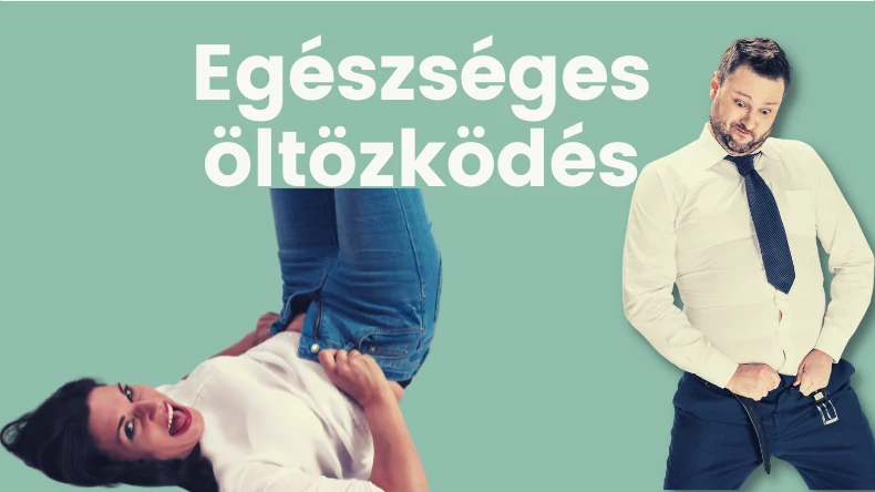 Egészséges öltözködés – Mit tegyen nikkelallergia, gyomorégés vagy lábzsibbadás ellen!