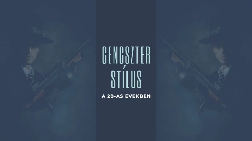 A 20-as évek gengszter divatja – Milyen volt az alvilág eleganciája?