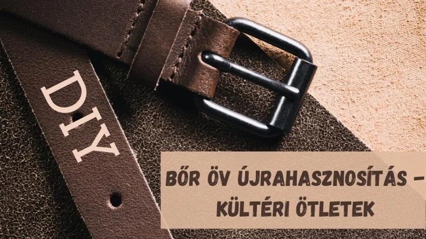 Újrahasznosítás ötletek: 13+1 kültéri agyszülemény régi bőr övből